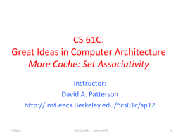 CS 61C: Great Ideas in Computer Architecture More Cache: Set Associativity Instructor: David A.