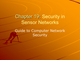 Chapter 19: Security in Sensor Networks Guide to Computer Network Security Wireless sensor networks (WSNs) or just sensor networks are grids or networks made of.