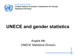 United Nations Economic Commission for Europe Statistical Division  UNECE and gender statistics Angela Me UNECE Statistical Division.