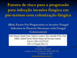 Fatores de risco para a progressão para infecção invasiva fúngica em pré-termos com colonização fúngica (Risk Factor For Progression to invasive Fungal Infection in.