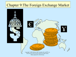 Chapter 9:The Foreign Exchange Market  Copyright ©2003 McGraw-Hill Australia Pty Ltd PPTs t/a International Trade and Investment by John Gionea Slides prepared by.