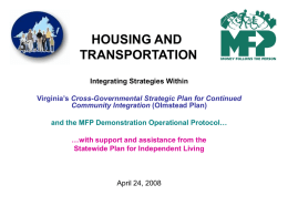 HOUSING AND TRANSPORTATION Integrating Strategies Within Virginia’s Cross-Governmental Strategic Plan for Continued Community Integration (Olmstead Plan) and the MFP Demonstration Operational Protocol… …with support and assistance.