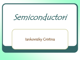 Semiconductori Iankovszky Cristina Cuprins:            Benzile de energie. Conductori, semiconductori, izolatori Semiconductori intrinseci Semiconductori extrinseci Probleme Joncţiunea pn.