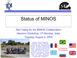 NuMI  MINOS  Status of MINOS Alec Habig for the MINOS Collaboration Neutrino Workshop, IIT-Mumbai, India Tuesday, August 2, 2005 Argonne • Athens • Benedictine Brookhaven • Caltech.