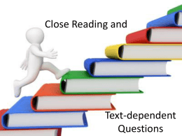 Close Reading and  Text-dependent Questions Creating a Close Reading Use a short passage  Creating a Close Reading.