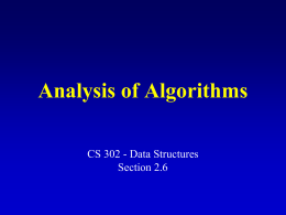 Analysis of Algorithms CS 302 - Data Structures Section 2.6 Analysis of Algorithms What is the goal?  • Analyze time requirements - predict how running.