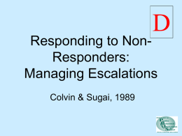 D  Responding to NonResponders: Managing Escalations Colvin & Sugai, 1989 Teacher Jason, please turn in your assignment. The assignment you didn’t finish during class. Great, please turn it.