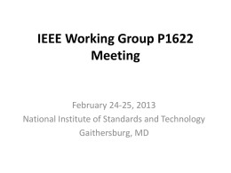 IEEE Working Group P1622 Meeting  February 24-25, 2013 National Institute of Standards and Technology Gaithersburg, MD.