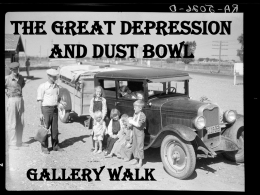 The Great Depression and Dust Bowl  Gallery Walk Gallery Walk Guidelines • Everyone needs to be Quiet!  • Only 1 person at a “piece.