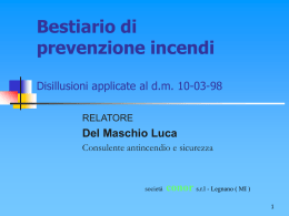 Bestiario di prevenzione incendi Disillusioni applicate al d.m. 10-03-98 RELATORE  Del Maschio Luca Consulente antincendio e sicurezza  società  conor s.r.l - Legnano ( MI )