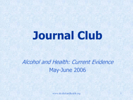 Journal Club Alcohol and Health: Current Evidence May-June 2006  www.alcoholandhealth.org Featured Article Maternal coffee and alcohol consumption during pregnancy, parental smoking and risk of childhood acute leukemia Menegaux.