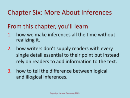 Chapter Six: More About Inferences From this chapter, you’ll learn 1. how we make inferences all the time without realizing it. 2.