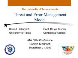 The University of Texas at Austin  Threat and Error Management Model Robert Helmreich University of Texas  Capt.