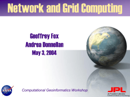 Network and Grid Computing Geoffrey Fox Andrea Donnellan May 3, 2004  Computational Geoinformatics Workshop.