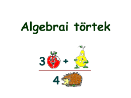 Algebrai törtek Algebrai törtnek nevezzük az olyan törtet, melynek nevezőjében egy vagy több ismeretlent tartalmazó algebrai kifejezés, számlálójában pedig valamilyen algebrai kifejezés szerepel.  Például: 3a.