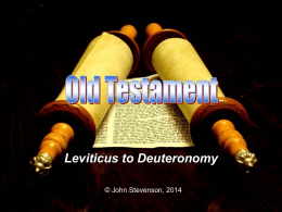 Leviticus to Deuteronomy © John Stevenson, 2014 The cloud covered the tent of meeting, and the glory of the Lord filled the tabernacle (Exodus 40:34)