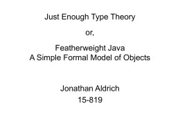 Just Enough Type Theory  or, Featherweight Java A Simple Formal Model of Objects  Jonathan Aldrich 15-819