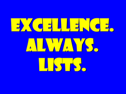 EXCELLENCE. ALWAYS. Lists. The Irreducible209+ One Word+ The Cup Challenge The Sales122 60TIBs Tom-A-to, Tom-ah-to EXCELLENCE. Now. The Irreducible 219 Tom Peters  November 2006 (Slightly updated February 2012)