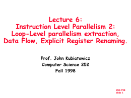 Lecture 6: Instruction Level Parallelism 2: Loop-Level parallelism extraction, Data Flow, Explicit Register Renaming. Prof.