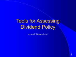 Tools for Assessing Dividend Policy Aswath Damodaran Assessing Dividend Policy   Approach 1: The Cash/Trust Nexus – Assess how much cash a firm has available.