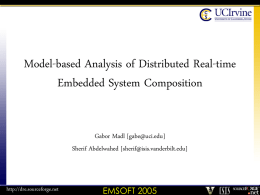 Model-based Analysis of Distributed Real-time Embedded System Composition Gabor Madl [gabe@uci.edu] Sherif Abdelwahed [sherif@isis.vanderbilt.edu]  http://dre.sourceforge.net  EMSOFT 2005