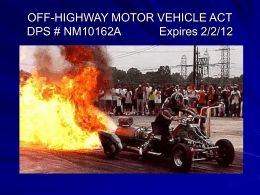 OFF-HIGHWAY MOTOR VEHICLE ACT DPS # NM10162A Expires 2/2/12 Objectives Determine when an OHV should be registered Provide information on how to register Know laws applying.
