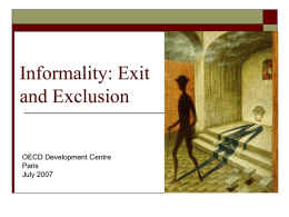 Informality: Exit and Exclusion OECD Development Centre Paris July 2007 LAC not significantly more informal than comparable countries&hellip; Self Employment (% of Labor Force) 2/  Lack of.