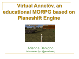 Virtual Annelöv, an educational MORPG based on Planeshift Engine  Arianna Benigno (arianna.benigno@gmail.com) Why Virtual Annelöv? Problems  Virtual Annelöv  Methodology.