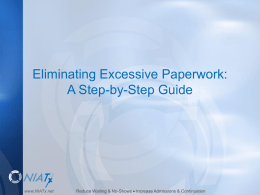 Eliminating Excessive Paperwork: A Step-by-Step Guide  www.NIATx.net  Reduce Waiting & No-Shows  Increase Admissions & Continuation.