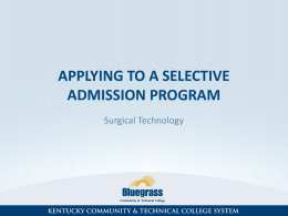 APPLYING TO A SELECTIVE ADMISSION PROGRAM Surgical Technology THE SELECTIVE ADMISSION SYSTEM How to setup your SAS Account You can begin the process of creating.