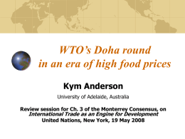 WTO’s Doha round in an era of high food prices Kym Anderson University of Adelaide, Australia Review session for Ch.
