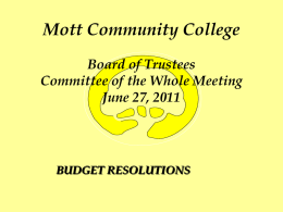 Mott Community College Board of Trustees Committee of the Whole Meeting June 27, 2011  BUDGET RESOLUTIONS.