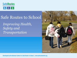Safe Routes to School Improving Health, Safety and Transportation  Lenexa, KS The need for Safe Routes to School 1.