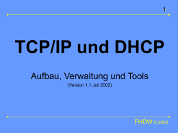 TCP/IP und DHCP Aufbau, Verwaltung und Tools (Version 1.1 Juli 2002)  FHDW © 2002