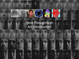 Face Recognition: An Introduction Face Face Recognition • Face is the most common biometric used by humans • Applications range from static, mug-shot.