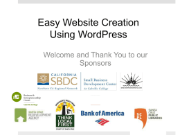 Easy Website Creation Using WordPress Welcome and Thank You to our Sponsors Easy Website Creation Using WordPress Every Business Needs a Website!  Presented by  Todd Schafer Brand.