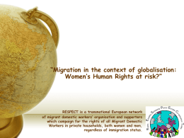 “Migration in the context of globalisation: Women’s Human Rights at risk?”  RESPECT is a transnational European network of migrant domestic workers’ organisation and.