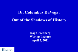 Dr. Columbus DaVega: Out of the Shadows of History Ray Greenberg Waring Lecture April 5, 2011