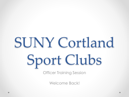 SUNY Cortland Sport Clubs Officer Training Session Welcome Back! It’s On Us: Sexual Violence Prevention & Response Information for Student Leaders Nan Pasquarello, Interim Title IX Coordinator.