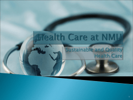 Sustainable and Quality Health Care • Large institutional expenditure • NMU efforts to control costs o MUCH, Inc.  o NMU Health Center o NMU Injury.