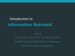 Introduction to Information Retrieval  Introduction to  Information Retrieval CS276 Information Retrieval and Web Search Pandu Nayak and Prabhakar Raghavan Lecture 9: Query expansion.