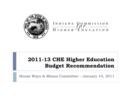 2011-13 CHE Higher Education Budget Recommendation House Ways & Means Committee – January 10, 2011