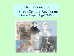 The Reformation A 16th Century Revolution Stearns, Chapter 17, pp 372-374 Problems of the Roman Catholic Church by the 16th century:  1.