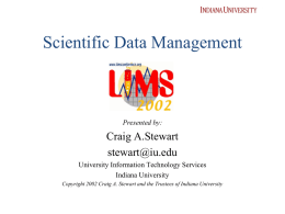 Scientific Data Management  Presented by:  Craig A.Stewart stewart@iu.edu University Information Technology Services Indiana University Copyright 2002 Craig A.