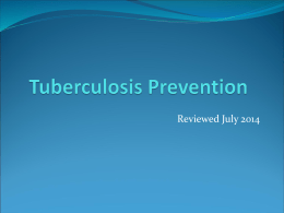 Reviewed July 2014 Objectives After completing this course the healthcare worker will be able to:  Compare latent and active tuberculosis  Describe tuberculosis.
