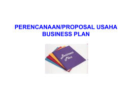 PERENCANAAN/PROPOSAL USAHA BUSINESS PLAN Business Plan 1. Berdasarkan Project 2. BP Pada Umumnya.