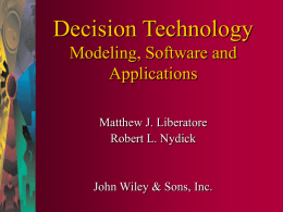 Decision Technology Modeling, Software and Applications Matthew J. Liberatore Robert L. Nydick  John Wiley & Sons, Inc.