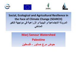 Social, Ecological and Agricultural Resilience in the Face of Climate Change (SEARCH)  المرونة االجتماعية و البيئية و الزراعية في مواجهة التغير   المناخي   Marj Sanour.