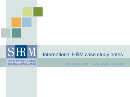 International HRM case study notes International HRM • Fiona Robson • April 2008