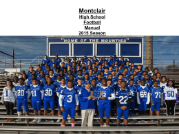 Montclair High School Football Manual 2015 Season Agenda for parent’s meeting 2015 Introductions: Head Coach Assistant Coaches Packets: Philosophy Guidelines Intangibles Under Program philosophy Coaching Plan (Academics) Coaching Plan (Football Program) Code of Conduct contract Recruiting.